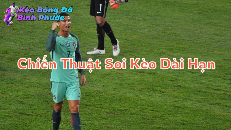 Chiến Thuật Soi Kèo Dài Hạn Tại Bình Phước 2024