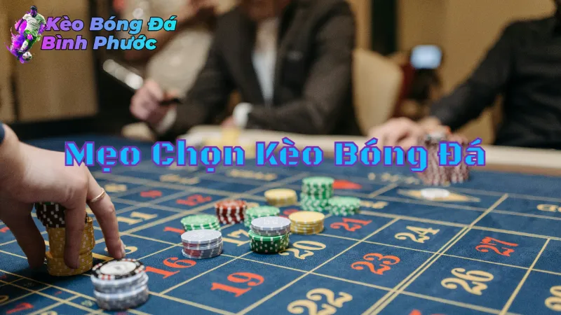 Mẹo Chọn Kèo Bóng Đá Tại Bình Phước Dễ Thắng 2024