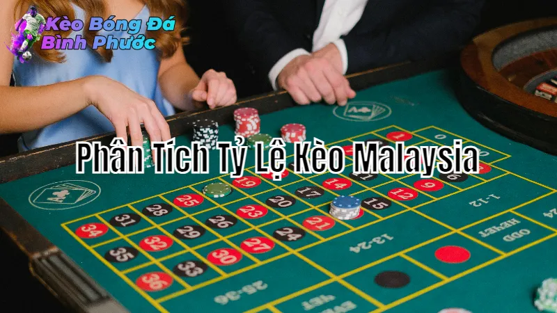 Phân Tích Tỷ Lệ Kèo Malaysia Tại Kèo Bóng Đá Bình Phước 2024