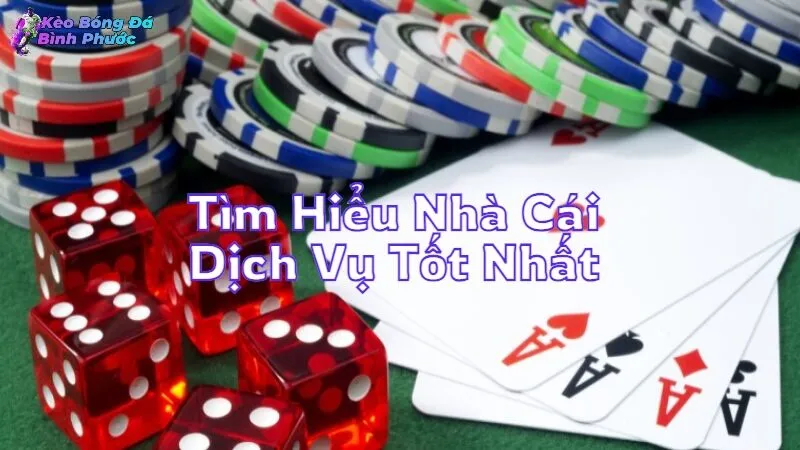 Tìm Hiểu Nhà Cái Dịch Vụ Tốt Nhất Cho Người Chơi